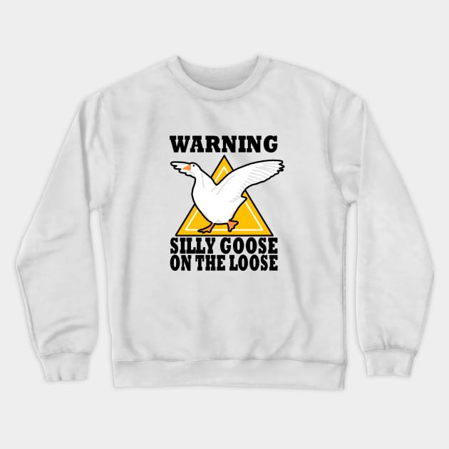 Warning, Silly Goose On The Loose! Crewneck Sweatshirt by Vatar